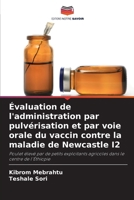 Évaluation de l'administration par pulvérisation et par voie orale du vaccin contre la maladie de Newcastle I2 (French Edition) 6208403723 Book Cover