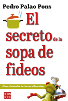 El secreto de la sopa de fideos: Toma el control de tu vida con el coaching 8499176429 Book Cover