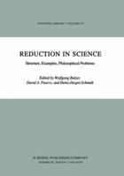 Reduction in Science: Structure, Examples, Philosophical Problems (Synthese Library) 9027718113 Book Cover
