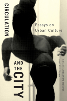 Circulation and the City: Essays on Urban Culture Volume 3 0773536647 Book Cover