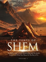 The Tents of Shem: The Biblical Saga of God's Relationship with The Jewish People... and What That Means For The Rest Of Us 1836636342 Book Cover