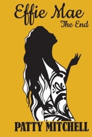 Effie Mae: The End 057856579X Book Cover