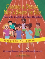 Chasing a Dream, Not a Shape or Size: How to Be Confident in Your Own Body B0FWGT3LLP Book Cover