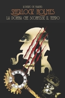 Sherlock Holmes - La donna che sconfisse il tempo (Sherlock Holmes Saga Fondamentalista) B089LJTNS6 Book Cover