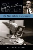 W O Bentley: The Man Behind the Marque 1859833527 Book Cover