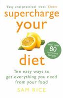 Supercharge Your Diet: Ten Easy Ways to Get Everything You Need from Your Food 1472297938 Book Cover