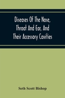 Diseases Of The Nose, Throat And Ear, And Their Accessory Cavities 9354214762 Book Cover
