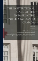 The Institutional Care Of The Insane In The United States And Canada; Volume 4 1018697705 Book Cover