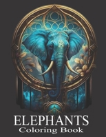 Elephants Coloring Book: Adult Coloring Book ,Stress Relieving Elephants Designs B0CFZKZH7H Book Cover