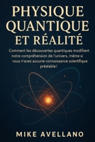 PHYSIQUE QUANTIQUE ET RÉALITÉ: Comment les découvertes quantiques modifient notre compréhension de l'univers, même si vous n'avez aucune connaissance ... a la physique quantique) (French Edition) B0FQTZR329 Book Cover