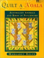 Quilt a Koala: Australian Animals and Birds in Patchwork (That Patchwork Place) 1564773612 Book Cover
