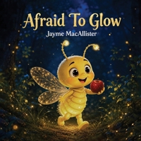 Afraid To Glow 1807646610 Book Cover