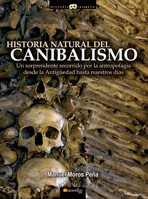 Historia natural del canibalismo/ Natural History of Cannibalism: Un sorprendente recorrido por la antropofagia desde la antiguedad hasta nuestros dias/ ... Mysterious History) (Spanish Edition) 8497636317 Book Cover