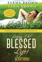 Living the Blessed Life: Prayer Toolkit and Devotional Inside 153707198X Book Cover