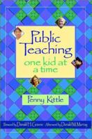 Public Teaching: One Kid at a Time 0325005710 Book Cover