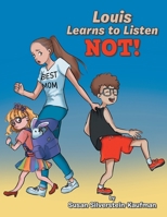 Louis Learns to Listen Not! B0C3XWZ27Q Book Cover