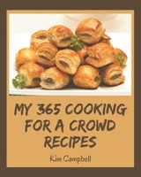 My 365 Cooking for a Crowd Recipes: The Best-ever of Cooking for a Crowd Cookbook B08GDKGDDM Book Cover