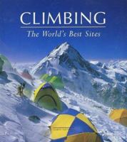 Climbing: The World's Best Sites 0789310236 Book Cover