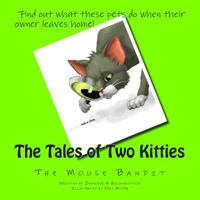 The Tales of Two Kitties: Book 2 the Mouse Bandit 0615944248 Book Cover