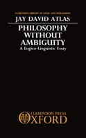 Philosophy without Ambiguity: A Logico-Linguistic Essay (Clarendon Library of Logic and Philosophy)