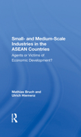 Small and Mediumscale Industries in the ASEAN Countries: Agents or Victims of Economic Development? 0367287374 Book Cover