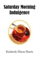 Saturday Morning Indulgence 1436370450 Book Cover