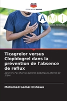 Ticagrelor versus Clopidogrel dans la prévention de l'absence de reflux (French Edition) 6208240166 Book Cover