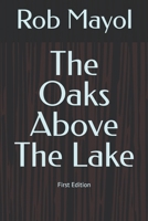 The Oaks Above The Lake: First Edition B0FPGK9374 Book Cover