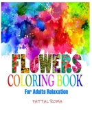 Flowers Coloring book for Adults Relaxation 1708236791 Book Cover