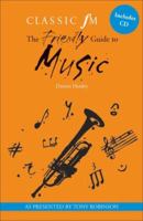 The Classic FM Friendly Guide to Music (Classic FM) 0340940190 Book Cover