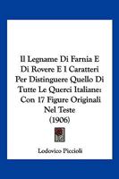 Il Legname Di Farnia E Di Rovere E I Caratteri Per Distinguere Quello Di Tutte Le Querci Italiane 1286050359 Book Cover