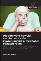 Dlugotrwale nawyki ssania bez celów zywieniowych a trudnosci behawioralne (Polish Edition) 620997435X Book Cover