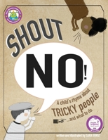 Shout NO!: A Child's Rhyme About Tricky People...And What To Do B08T4DGF5M Book Cover