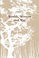 Wealth, Women and War 1312175834 Book Cover
