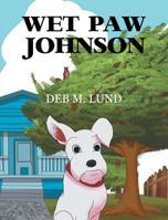 Wet Paw Johnson 168348777X Book Cover