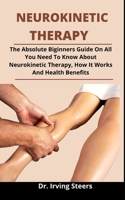 Neurokinetic Therapy: The Absolute Beginners Guide On All You Need To Know About Neurokinetic Therapy, How It Works And Health Benefits B093BC3PJD Book Cover