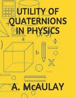 Utility of Quaternions in Physics 1688364781 Book Cover