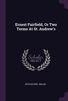Ernest Fairfield, Or Two Terms At St. Andrew's 1379234662 Book Cover