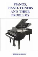 Pianos, Piano Tuners and Their Problems 1857562151 Book Cover