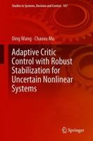 Adaptive Critic Control with Robust Stabilization for Uncertain Nonlinear Systems 9811312524 Book Cover