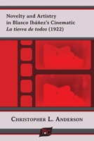 Novelty and Artistry in Blasco Ibáñez's Cinematic La tierra de todos (1922) 1588713997 Book Cover