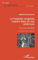 Le Pygmée congolais exposé dans un zoo américain: Sur les traces d'Ota Benga Nouvelle édition revue et augmentée (Études Africaines) (French Edition) 2343173613 Book Cover