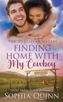 Finding Home With My Cowboy: A Sweet Small-Town Romance 1991034326 Book Cover