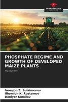 PHOSPHATE REGIME AND GROWTH OF DEVELOPED MAIZE PLANTS: Monograph 6208704936 Book Cover