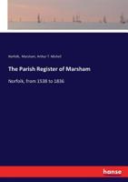 The parish register of Marsham, Norfolk, from 1538 to 1836 3337378773 Book Cover