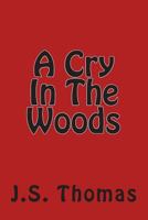 A Cry In The Woods 1493776479 Book Cover