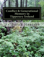 Conflict & Generational Memory in Tipperary Ireland: An Interpretive Phenomenological Analysis 1537628615 Book Cover