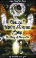 Eternal Twin Flame Love, The Story of ShannaPra (Say Yes to Love) 0972599169 Book Cover