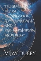 THE SEVENTH HOUSE CONNECTION: LOVE, MARRIAGE, AND PARTNERSHIPS IN ASTROLOGY B0DPKMPRN4 Book Cover