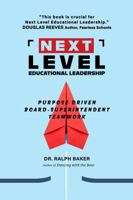 Next Level Educational Leadership: Purpose Driven Board-Superintendent Teamwork B0DZPBZ4BH Book Cover